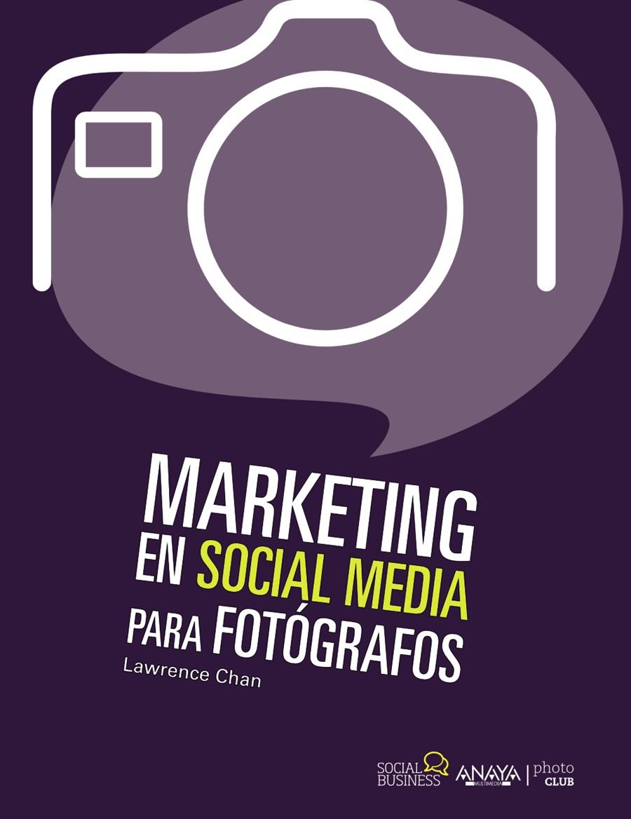 MARKETING EN SOCIAL MEDIA PARA FOTÓGRAFOS | 9788441531833 | CHAN, LAWRENCE | Galatea Llibres | Llibreria online de Reus, Tarragona | Comprar llibres en català i castellà online