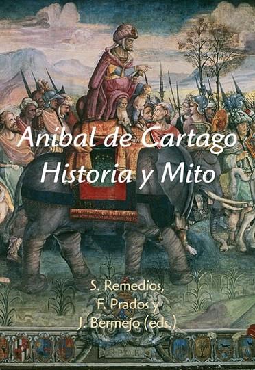 ANÍBAL DE CARTAGO. HISTORIA Y MITO | 9788496813717 | REMEDIOS SÁNCHEZ, SERGIO | Galatea Llibres | Librería online de Reus, Tarragona | Comprar libros en catalán y castellano online