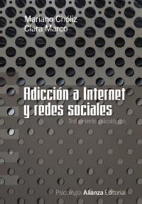 ADICCIÓN A INTERNET Y REDES SOCIALES | 9788420669625 | CHÓLIZ MONTAÑÉS, MARIANO/MARCO PUCHE, CLARA | Galatea Llibres | Llibreria online de Reus, Tarragona | Comprar llibres en català i castellà online