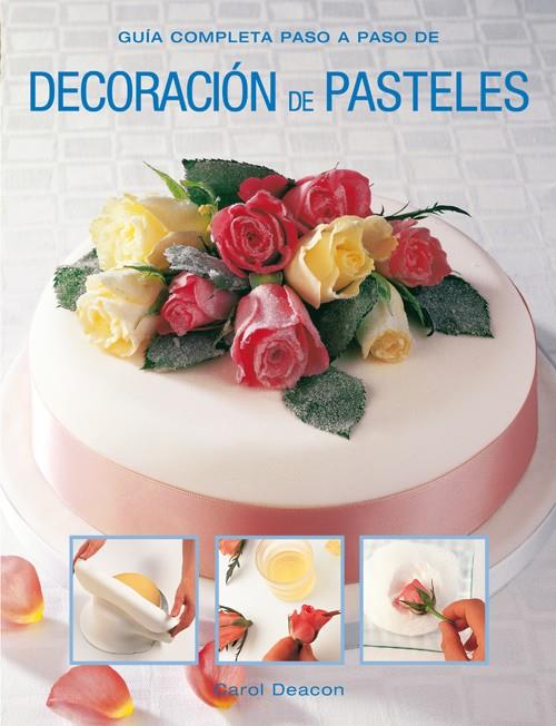DECORACIÓN DE PASTELES | 9788415053330 | DEACON, CAROL | Galatea Llibres | Librería online de Reus, Tarragona | Comprar libros en catalán y castellano online