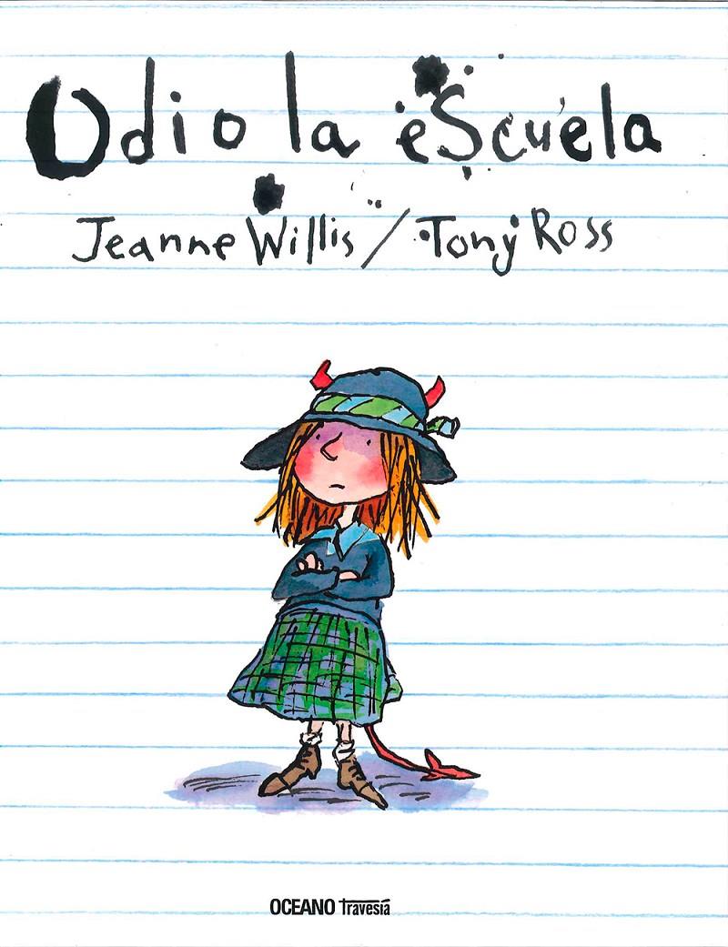 ODIO LA ESCUELA | 9786077352655 | WILLIS, JEANNE | Galatea Llibres | Llibreria online de Reus, Tarragona | Comprar llibres en català i castellà online