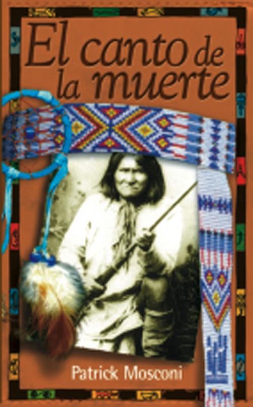 EL CANTO DE LA MUERTE POR UN DOLOR APACHE | 9788481362060 | MOSCONI, PATRICK | Galatea Llibres | Llibreria online de Reus, Tarragona | Comprar llibres en català i castellà online