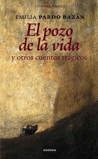 POZO DE LA VIDA Y OTROS CUENTOS TRAGICOS | 9788495427106 | PARDO BAZAN, EMILIA , CONDESA DE (1851-1921) | Galatea Llibres | Llibreria online de Reus, Tarragona | Comprar llibres en català i castellà online