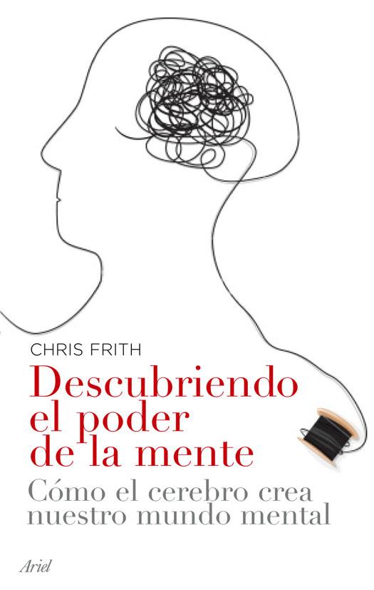 DESCUBRIENDO EL PODER DE LA MENTE | 9788434453593 | FRITH, CHRIS | Galatea Llibres | Librería online de Reus, Tarragona | Comprar libros en catalán y castellano online