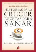 HISTORIAS PARA CRECER, RECETAS PARA SANAR | 9788484453086 | REMEN, RACHEL NAOMI | Galatea Llibres | Librería online de Reus, Tarragona | Comprar libros en catalán y castellano online