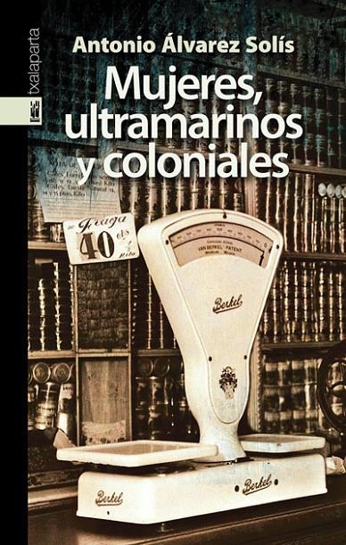 MUJERES, ULTRAMARINOS Y COLONIALES | 9788481365856 | ÁLVAREZ-SOLÍS, ANTONIO | Galatea Llibres | Librería online de Reus, Tarragona | Comprar libros en catalán y castellano online