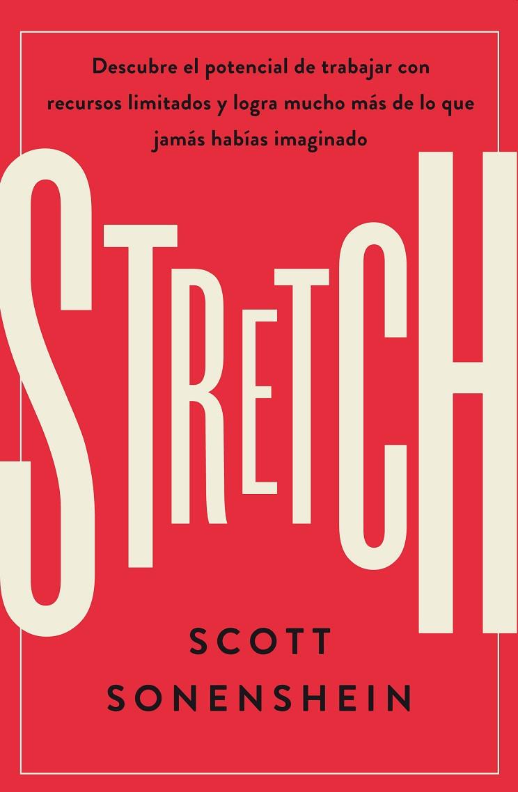STRETCH DESCUBRE EL POTENCIAL DE TRABAJAR CON RECURSOS LIMITADOS Y LOGRA MUCHO MÁS DE LO | 9788417963408 | SONENSHEIN, SCOTT | Galatea Llibres | Librería online de Reus, Tarragona | Comprar libros en catalán y castellano online