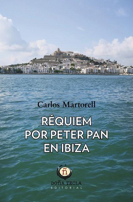 RÉQUIEM POR PETER PAN EN IBIZA | 9788494618505 | MARTORELL, CARLOS | Galatea Llibres | Librería online de Reus, Tarragona | Comprar libros en catalán y castellano online