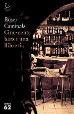 CINC-CENTS BARS I UNA LLIBRERIA | 9788429762884 | CAMINALS, ROSER | Galatea Llibres | Llibreria online de Reus, Tarragona | Comprar llibres en català i castellà online