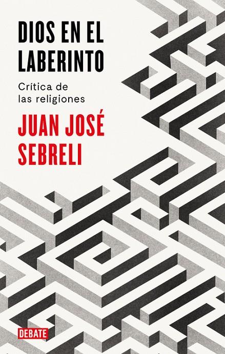 DIOS EN EL LABERINTO | 9788499928296 | SEBRELI, JUAN JOSE | Galatea Llibres | Llibreria online de Reus, Tarragona | Comprar llibres en català i castellà online