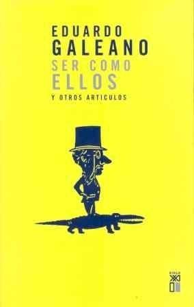 SER COMO ELLOS Y OTROS ARTÍCULOS | 9788432307614 | GALEANO, EDUARDO H. | Galatea Llibres | Librería online de Reus, Tarragona | Comprar libros en catalán y castellano online
