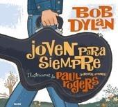 JOVEN PARA SIEMPRE. BOB DYLAN | 9788498014297 | DYLAN, BOB/P. ROGERS | Galatea Llibres | Librería online de Reus, Tarragona | Comprar libros en catalán y castellano online