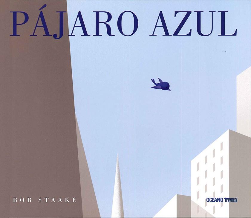 PAJARO AZUL | 9786077354369 | STAAKE, BOB | Galatea Llibres | Librería online de Reus, Tarragona | Comprar libros en catalán y castellano online