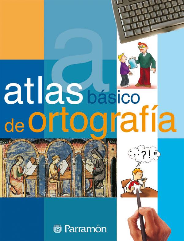 ATLAS BASICO DE ORTOGRAFIA | 9788434227033 | MIÑAMBRE BERBEL, ELENA/BLECUA, BEATRIZ/FALGUERAS, ROSA/MIARNAU, PILAR | Galatea Llibres | Librería online de Reus, Tarragona | Comprar libros en catalán y castellano online
