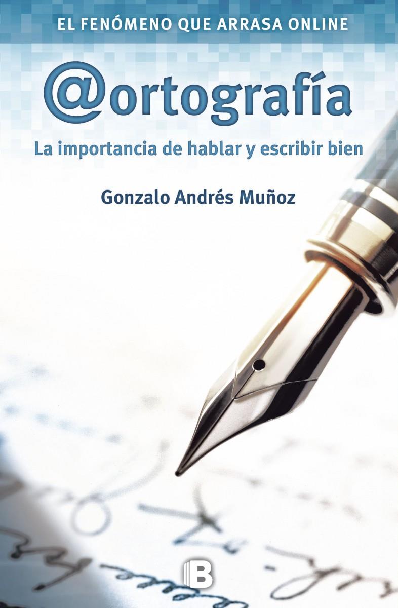 ORTOGRAFÍA. LA IMPORTANCIA DE HABLAR Y ESCRIBIR BIEN | 9788466655392 | MUÑOZ, GONZALO ANDRÉS | Galatea Llibres | Librería online de Reus, Tarragona | Comprar libros en catalán y castellano online