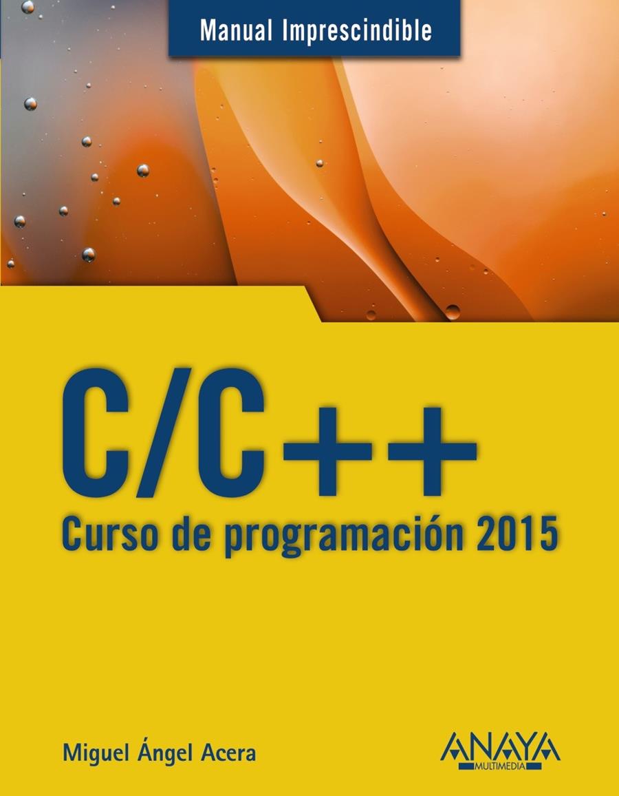 C/C++. CURSO DE PROGRAMACIÓN 2015 | 9788441536234 | ACERA GARCÍA, MIGUEL ÁNGEL | Galatea Llibres | Librería online de Reus, Tarragona | Comprar libros en catalán y castellano online