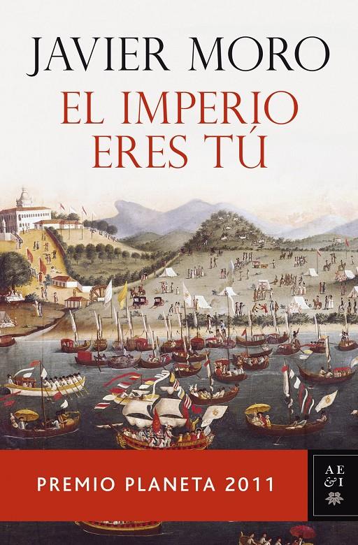 IMPERIO ERES TÚ, EL. PREMIO PLANETA 2011 | 9788408104827 | MORO, JAVIER | Galatea Llibres | Librería online de Reus, Tarragona | Comprar libros en catalán y castellano online
