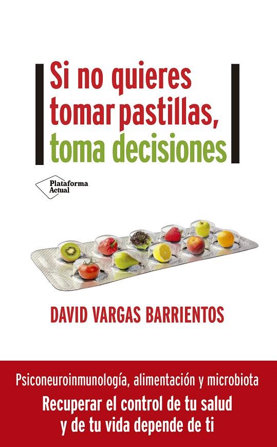 SI NO QUIERES TOMAR PASTILLAS, TOMA DECISIONES | 9788418582110 | VARGAS, DAVID | Galatea Llibres | Librería online de Reus, Tarragona | Comprar libros en catalán y castellano online