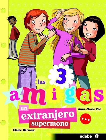 LAS 3 AMIGAS. UN EXTRANJERO SUPERMONO | 9788468308869 | POL, ANNE-MARIE / DELVAUX, CLAIRE | Galatea Llibres | Llibreria online de Reus, Tarragona | Comprar llibres en català i castellà online