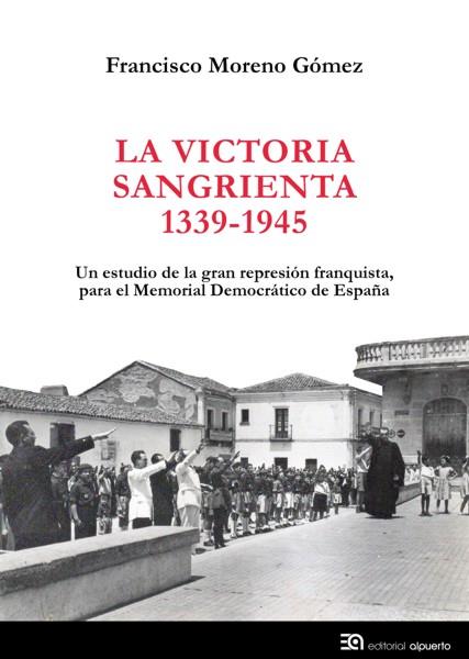 LA VICTORIA SANGRIENTA, 1939-1945 | 9788438104811 | MORENO GÓMEZ, FRANCISCO | Galatea Llibres | Librería online de Reus, Tarragona | Comprar libros en catalán y castellano online