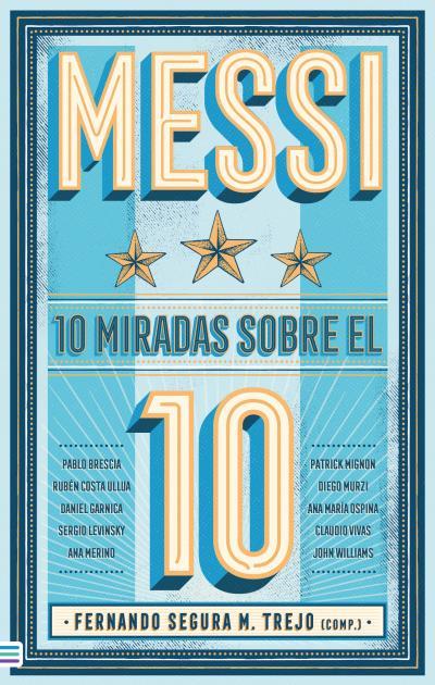 MESSI: 10 MIRADAS SOBRE EL 10 | 9788492917235 | SEGURA TREJO, FERNANDO/WILLIAMS, JOHN/VIVAS, CLAUDIO/GARNICA, DANIEL/MURZI, DIEGO/COSTA, RUBÉN/MI | Galatea Llibres | Llibreria online de Reus, Tarragona | Comprar llibres en català i castellà online