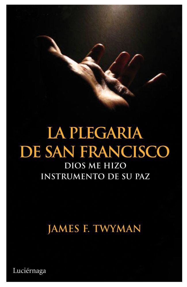PLEGARIA DE SAN FRANCISCO | 9788492545643 | TWYMAN, JAMES | Galatea Llibres | Librería online de Reus, Tarragona | Comprar libros en catalán y castellano online