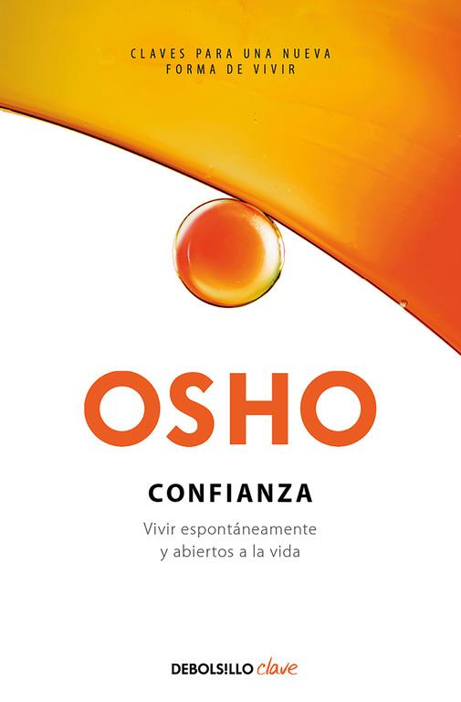 CONFIANZA. VIVIR ESPONTáNEAMENTE Y ABIERTOS A LA VIDA | 9788466342056 | OSHO | Galatea Llibres | Llibreria online de Reus, Tarragona | Comprar llibres en català i castellà online