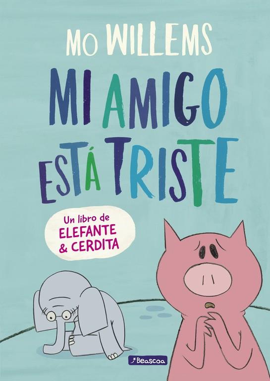 MI AMIGO ESTá TRISTE (UN LIBRO DE ELEFANTE Y CERDITA) | 9788448848774 | MO WILLEMS | Galatea Llibres | Librería online de Reus, Tarragona | Comprar libros en catalán y castellano online