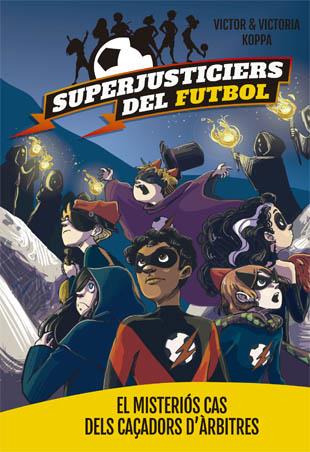 EL MISTERIÓS CAS DELS CAÇADORS D'ÀRBITRES. SUPERJUSTICIERS DEL FUTBOL 2 | 9788424660796 | KOPPA, VICTOR | Galatea Llibres | Llibreria online de Reus, Tarragona | Comprar llibres en català i castellà online