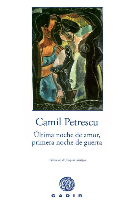 ULTIMA NOCHE DE AMOR PRIMERA NOCHE DE GUERRA | 9788496974142 | PETRESCU, CAMIL | Galatea Llibres | Llibreria online de Reus, Tarragona | Comprar llibres en català i castellà online