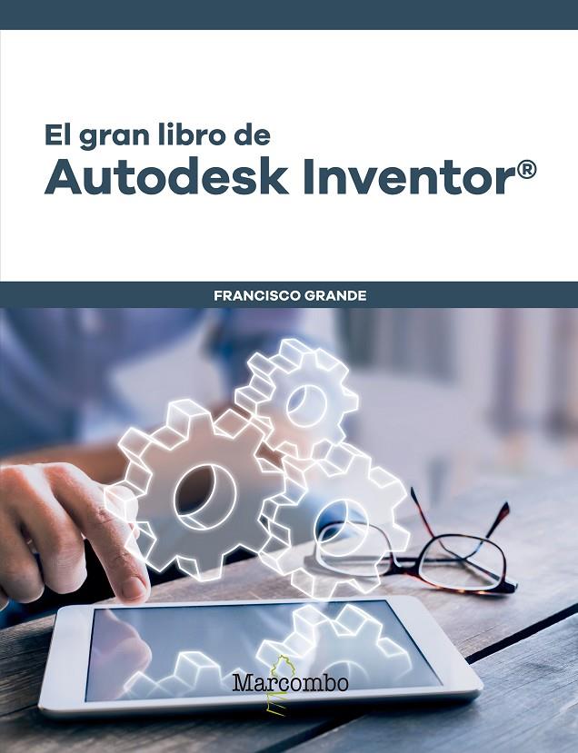 EL GRAN LIBRO DE AUTODESK INVENTOR® | 9788426726704 | GRANDE SAMPEDRO, FRANCISCO | Galatea Llibres | Librería online de Reus, Tarragona | Comprar libros en catalán y castellano online