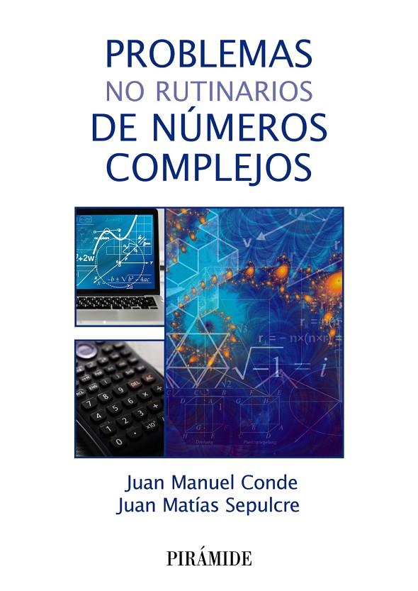 PROBLEMAS NO RUTINARIOS DE NÚMEROS COMPLEJOS | 9788436846102 | CONDE, JUAN MANUEL/SEPULCRE, JUAN MATÍAS | Galatea Llibres | Librería online de Reus, Tarragona | Comprar libros en catalán y castellano online