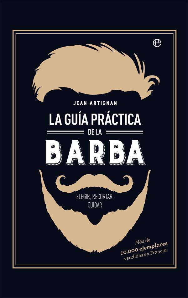 LA GUíA PRáCTICA DE LA BARBA | 9788491642428 | ARTIGNAN, JEAN | Galatea Llibres | Librería online de Reus, Tarragona | Comprar libros en catalán y castellano online
