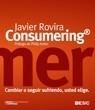 CONSUMERING CAMBIAR O SEGUIR SUFRIENDO, USTED ELIGE | 9788473565981 | ROVIRA, JAVIER | Galatea Llibres | Librería online de Reus, Tarragona | Comprar libros en catalán y castellano online