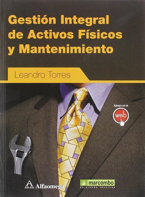 GESTION INTEGRAL DE ACTIVOS FISICOS Y MANTENIMIENTO | 9788426722997 | TORRES, LEANDRO | Galatea Llibres | Llibreria online de Reus, Tarragona | Comprar llibres en català i castellà online