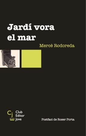 JARDI VORA EL MAR | 9788473291224 | RODOREDA, MERCE | Galatea Llibres | Librería online de Reus, Tarragona | Comprar libros en catalán y castellano online