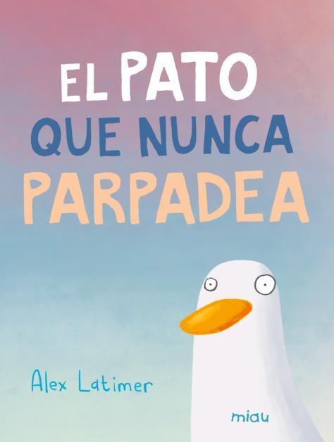 EL PATO QUE NUNCA PARPADEA | 9788410208582 | LATIMER, ALEX | Galatea Llibres | Llibreria online de Reus, Tarragona | Comprar llibres en català i castellà online