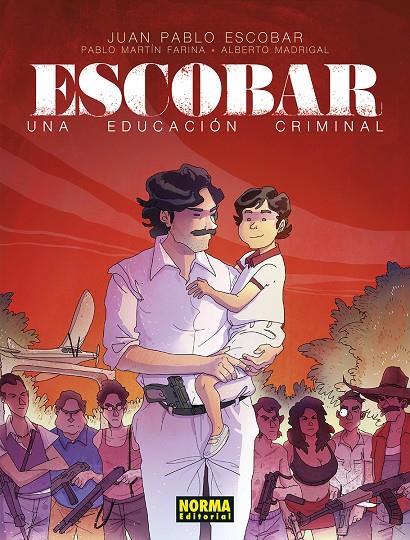 ESCOBAR. UNA EDUCACION CRIMINAL | 9788467976779 | MADRIGAL, ALBERTO/JUAN PABLO ESCOBAR/PABLO MARTIN FARINA | Galatea Llibres | Librería online de Reus, Tarragona | Comprar libros en catalán y castellano online