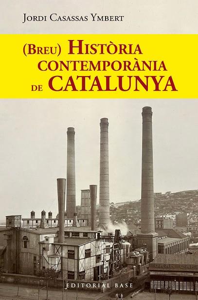 BREU HISTÒRIA CONTEMPORÀNIA DE CATALUNYA | 9788410131767 | CASASSAS YMBERT, JORDI | Galatea Llibres | Llibreria online de Reus, Tarragona | Comprar llibres en català i castellà online
