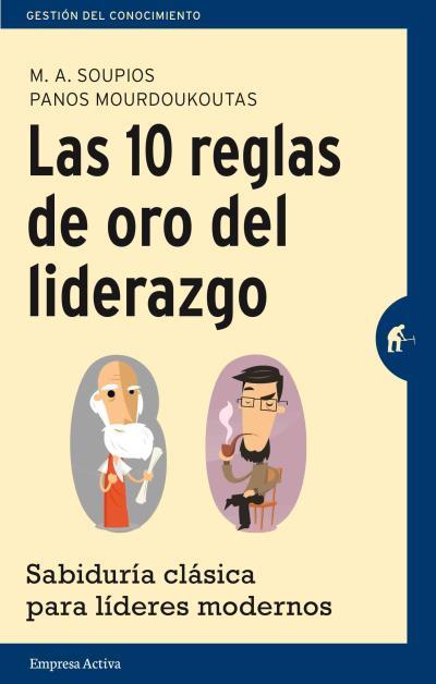 LAS 10 REGLAS DE ORO DEL LIDERAZGO | 9788492921249 | SOUPIOS, M. A/MOURDOUKOUTAS, PANOS | Galatea Llibres | Librería online de Reus, Tarragona | Comprar libros en catalán y castellano online