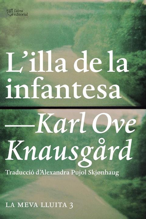 L'ILLA DE LA INFANTESA (LA MEVA LLUITA, 3) | 9788494348129 | KNAUSGÅRD, KARL OVE | Galatea Llibres | Librería online de Reus, Tarragona | Comprar libros en catalán y castellano online