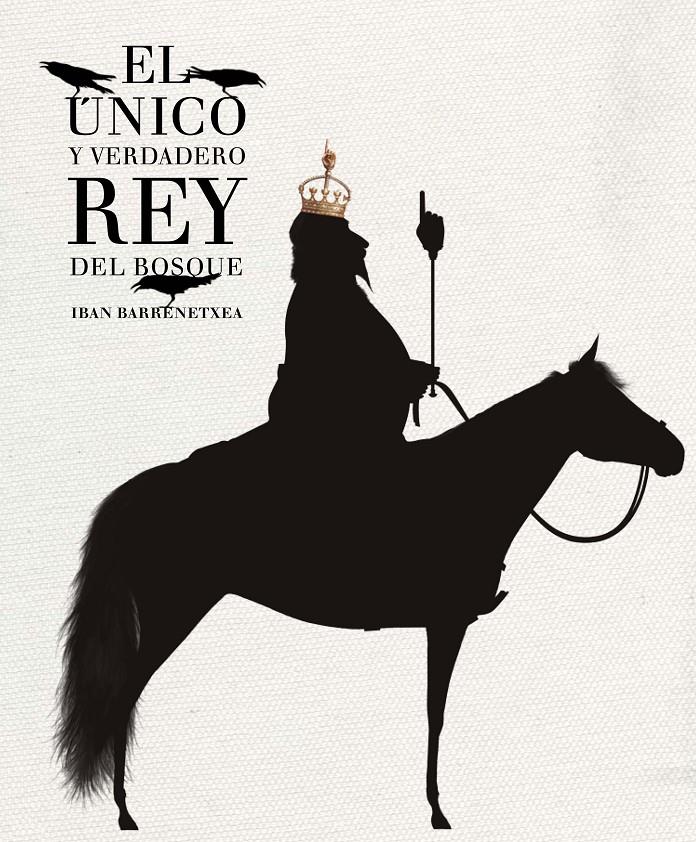 EL ÚNICO Y VERDADERO REY DEL BOSQUE | 9788494157912 | BARRENETXEA, IBAN | Galatea Llibres | Librería online de Reus, Tarragona | Comprar libros en catalán y castellano online