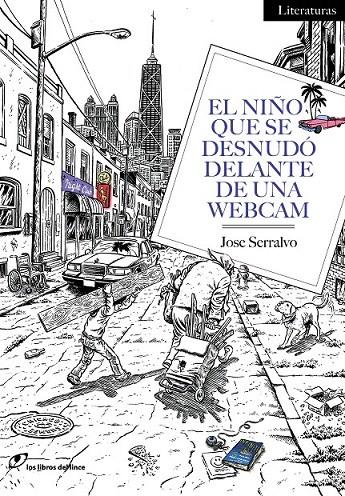 EL NIÑO QUE SE DESNUDÓ DELANTE DE UNA WEBCAM | 9788415070535 | SERRALVO, JOSE | Galatea Llibres | Librería online de Reus, Tarragona | Comprar libros en catalán y castellano online