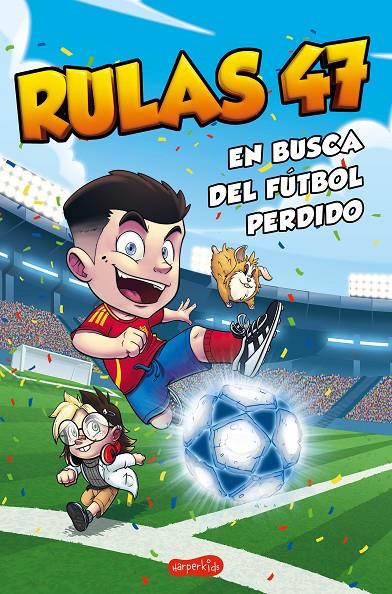 RULAS 47 EN BUSCA DEL FÚTBOL PERDIDO | 9788410644359 | RULAS 47 | Galatea Llibres | Llibreria online de Reus, Tarragona | Comprar llibres en català i castellà online