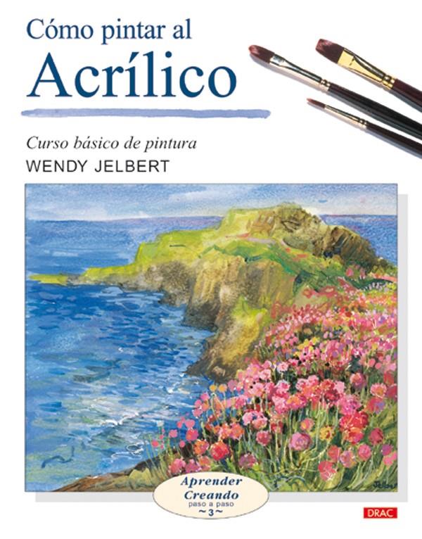 COMO PINTAR AL ACRILICO | 9788496365476 | JELBERT, WENDY | Galatea Llibres | Librería online de Reus, Tarragona | Comprar libros en catalán y castellano online