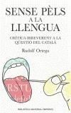 SENSE PELS A LA LLENGUA | 9788497871303 | ORTEGA, RUDOLF | Galatea Llibres | Librería online de Reus, Tarragona | Comprar libros en catalán y castellano online