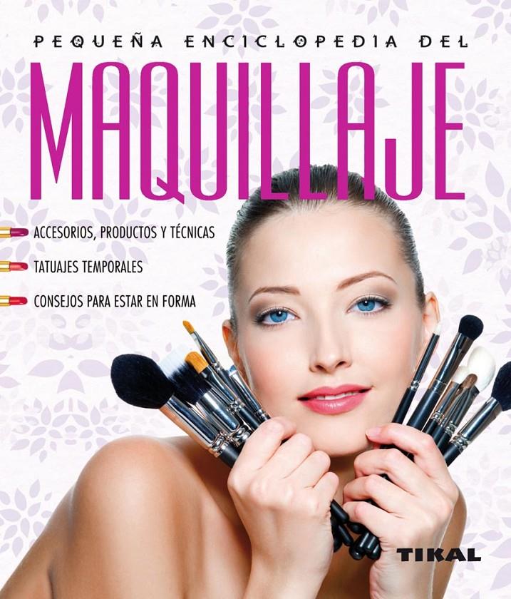 PEQUEÑA ENCICLOPEDIA DEL MAQUILLAJE | 9788499281995 | SANZ, DANY/BOURGUÈS, DOROTHÉE/PASQUIER, ANNICK/KERSIMON, ISABELLE | Galatea Llibres | Librería online de Reus, Tarragona | Comprar libros en catalán y castellano online