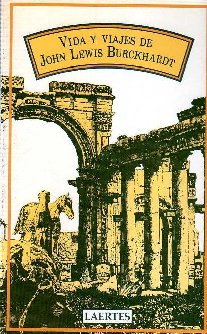VIDA Y VIAJES DE JOHN LEWIS BURCKHARDT | 9788475841687 | BURCKHARDT, JOHN LEWIS | Galatea Llibres | Librería online de Reus, Tarragona | Comprar libros en catalán y castellano online
