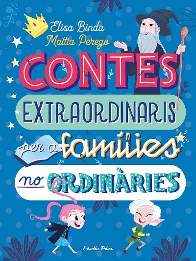 CONTES EXTRAORDINARIS PER A FAMÍLIES NO ORDINÀRIES | 9788418135668 | BINDA, ELISA / PEREGO, MATTIA | Galatea Llibres | Llibreria online de Reus, Tarragona | Comprar llibres en català i castellà online