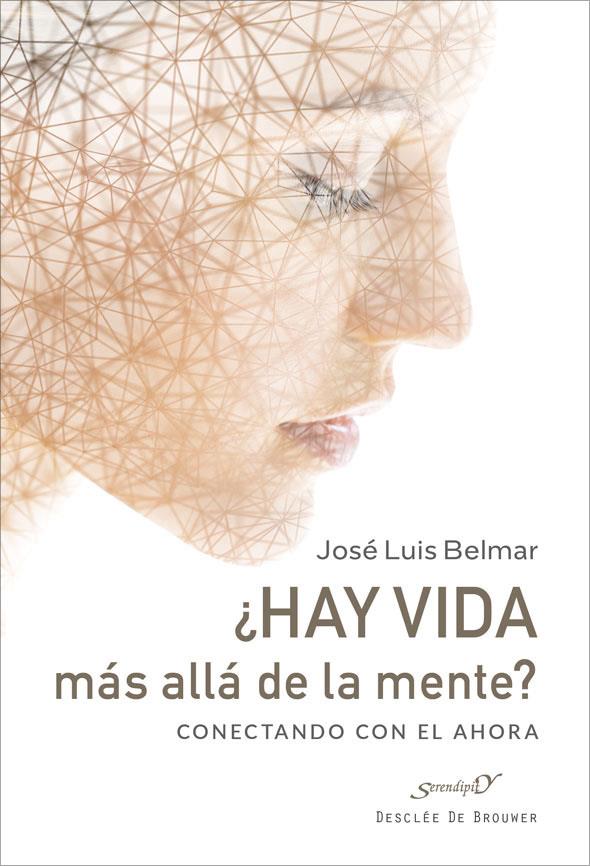 ¿HAY VIDA MÁS ALLÁ DE LA MENTE? CONECTANDO CON EL AHORA | 9788433032959 | BELSUÉ MARTÍN, JOSÉ LUIS | Galatea Llibres | Librería online de Reus, Tarragona | Comprar libros en catalán y castellano online